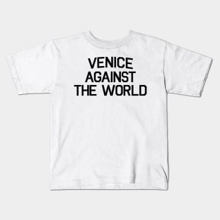 VENICE AGAINST THE WORLD Kids T-Shirt